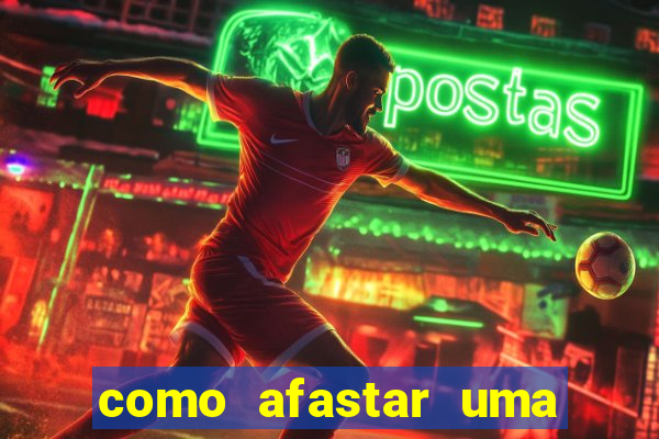 como afastar uma pessoa da vida do meu filho